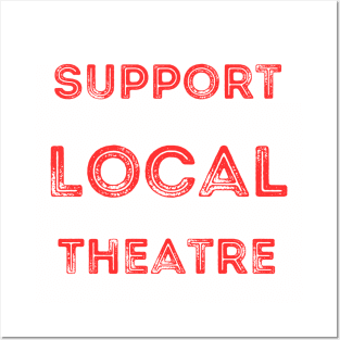 Support Local Theatre Posters and Art